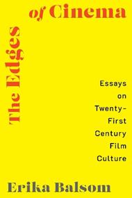 The Edges of Cinema: Essays on Twenty-First Century Film Culture