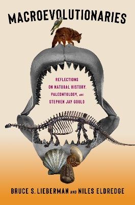 Macroevolutionaries: Reflections on Natural History, Paleontology, and Stephen Jay Gould - Bruce Lieberman,Niles Eldredge - cover