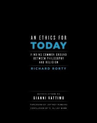 An Ethics for Today: Finding Common Ground Between Philosophy and Religion - Richard Rorty - cover
