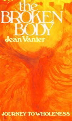 The Broken Body: Journey to Wholeness - Jean Vanier - cover