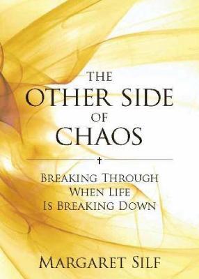 The Other Side of Chaos: Breaking through when life is breaking down - Margaret Silf - cover