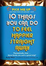 10 Things You Can Do to Feel Happier Straight Away