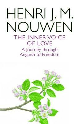 The Inner Voice of Love: A Journey Through Anguish to Freedom - Henri J. M. Nouwen - cover