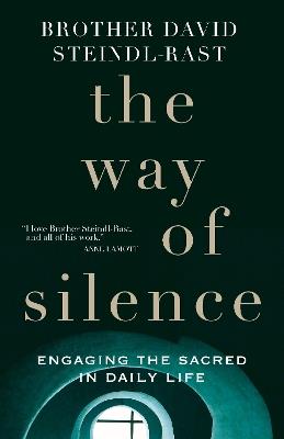The Way of Silence: Engaging the Sacred in Daily Life - David Steindl-Rast - cover