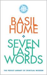 Seven Last Words: The Pocket Library of Spiritual Wisdom
