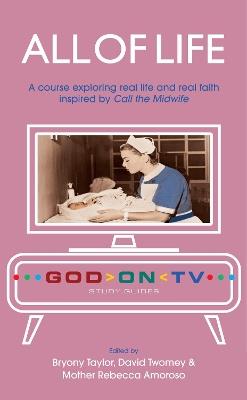 All of Life: A course exploring real life and real faith inspired by Call the Midwife - cover
