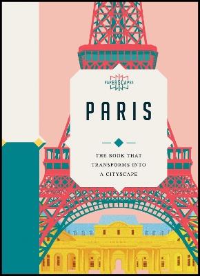Paperscapes: Paris: The book that transforms into a cityscape - Paperscapes,Sandra Lawrence - cover