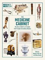 The Medicine Cabinet: The story of health & and disease told through extraordinary objects