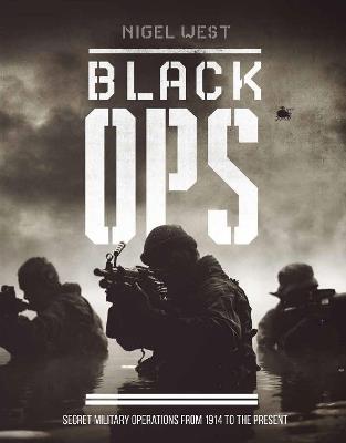 Black Ops: Secret Military Operations - Nigel West - cover