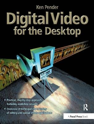 Digital Video for the Desktop - Ken Pender - cover