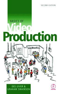Basics of Video Production - Des Lyver,Graham Swainson - cover