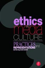 Ethics and Media Culture: Practices and Representations