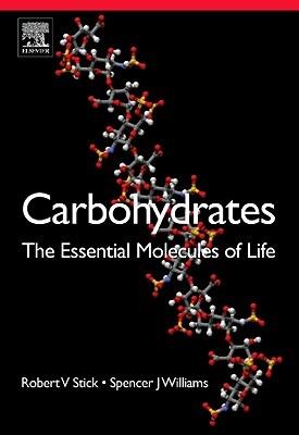 Carbohydrates: The Essential Molecules of Life - Robert V. Stick,Spencer Williams - cover