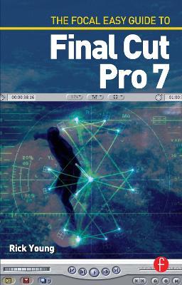 The Focal Easy Guide to Final Cut Pro 7 - Rick Young - cover