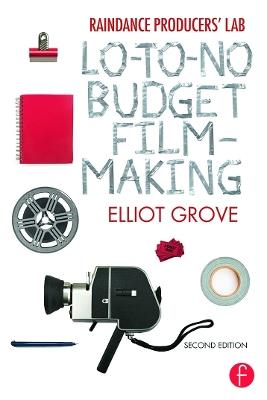 Raindance Producers' Lab Lo-To-No Budget Filmmaking - Elliot Grove - cover