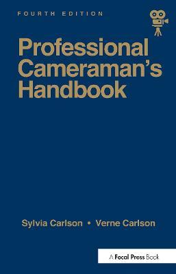 Professional Cameraman's Handbook, The - Sylvia E Carlson,Verne Carlson - cover