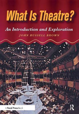 What is Theatre?: An Introduction and Exploration - John Brown - cover