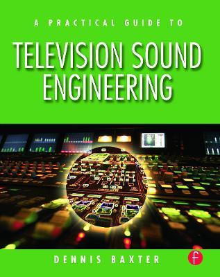 A Practical Guide to Television Sound Engineering - Dennis Baxter - cover
