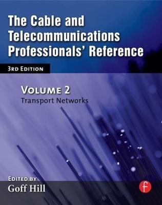 The Cable and Telecommunications Professionals' Reference: Transport Networks - Goff Hill - cover
