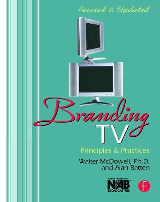 Branding TV: Principles and Practices - Walter McDowell,Alan Batten - cover