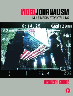Videojournalism: Multimedia Storytelling - Kenneth Kobre - cover
