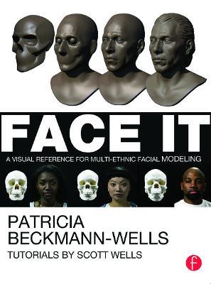 Face It: A Visual Reference for Multi-ethnic Facial Modeling - Patricia Beckmann Wells - cover