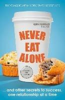 Never Eat Alone: And Other Secrets to Success, One Relationship at a Time - Keith Ferrazzi,Tahl Raz - cover
