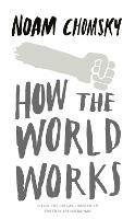 How the World Works - Noam Chomsky - cover
