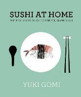 Sushi at Home: The Beginner's Guide to Perfect, Simple Sushi - Yuki Gomi - cover
