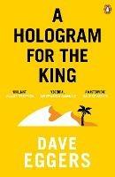 A Hologram for the King - Dave Eggers - cover
