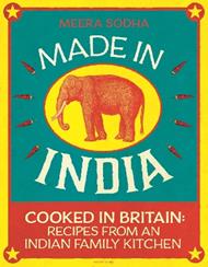 Made in India: 130 Simple, Fresh and Flavourful Recipes from One Indian Family