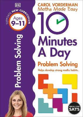 10 Minutes A Day Problem Solving, Ages 9-11 (Key Stage 2): Supports the National Curriculum, Helps Develop Strong Maths Skills - Carol Vorderman - cover