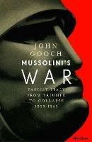 Mussolini's War: Fascist Italy from Triumph to Collapse, 1935-1943