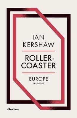 Roller-Coaster: Europe, 1950-2017 - Ian Kershaw - cover