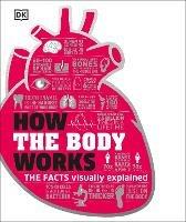 How the Body Works: The Facts Simply Explained - DK - cover