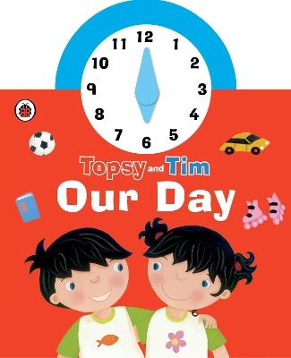 Topsy and Tim: Our Day Clock Book - cover