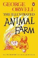Animal Farm: The Illustrated Edition - George Orwell - cover