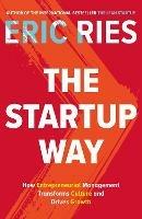 The Startup Way: How Entrepreneurial Management Transforms Culture and Drives Growth - Eric Ries - cover