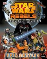 Star Wars Rebels (TM) The Epic Battle The Visual Guide