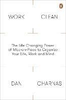 Work Clean: The Life-Changing Power of Mise-En-Place to Organize Your Life, Work and Mind - Dan Charnas - cover