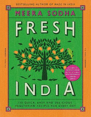 Fresh India: 130 Quick, Easy and Delicious Vegetarian Recipes for Every Day - Meera Sodha - cover