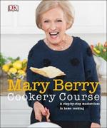 Mary Berry Cookery Course: A Step-by-Step Masterclass in Home Cooking