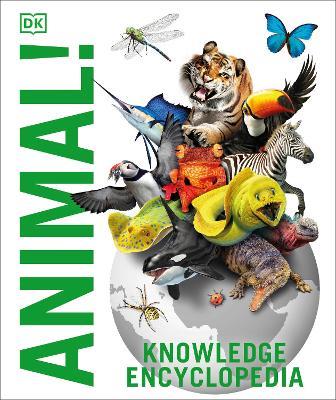 Knowledge Encyclopedia Animal!: The Animal Kingdom as you've Never Seen it Before - DK,John Woodward - cover