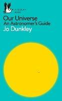 Our Universe: An Astronomer's Guide - Jo Dunkley - cover