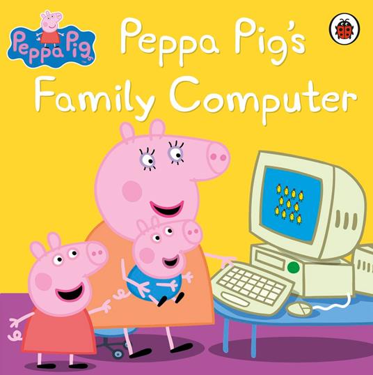 Peppa Pig: Peppa Pig's Family Computer - Peppa Pig - ebook