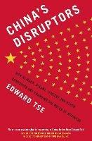 China's Disruptors: How Alibaba, Xiaomi, Tencent, and Other Companies are Changing the Rules of Business - Edward Tse - cover
