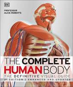 The Complete Human Body: The Definitive Visual Guide