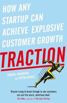 Traction: How Any Startup Can Achieve Explosive Customer Growth - Gabriel Weinberg,Justin Mares - cover
