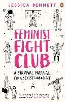 Feminist Fight Club: A Survival Manual For a Sexist Workplace - Jessica Bennett - cover
