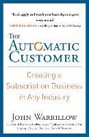 The Automatic Customer: Creating a Subscription Business in Any Industry - John Warrillow - cover